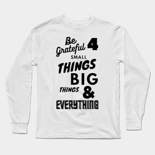 Be Grateful For Everything Long Sleeve T-Shirt